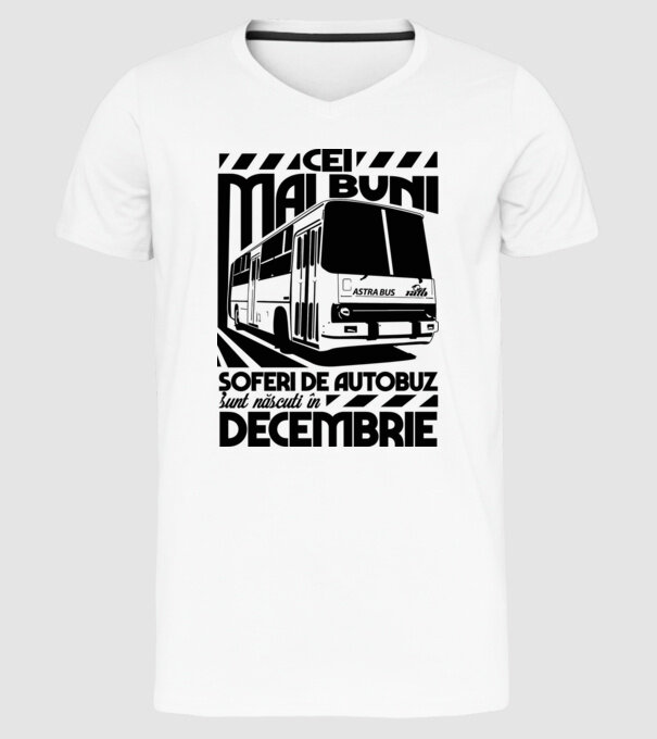 Cei mai buni șoferi de autobuz sunt născuți în Decembrie model alb pe tricou