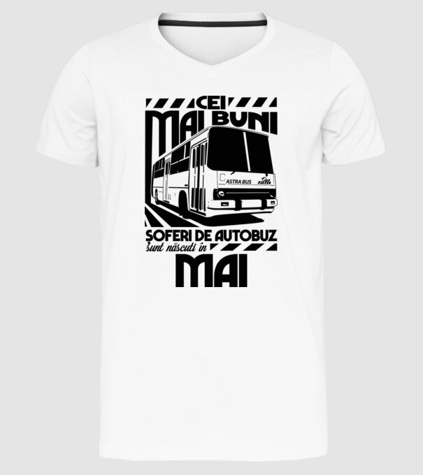 Cei mai buni șoferi de autobuz sunt născuți în Mai model alb pe tricou