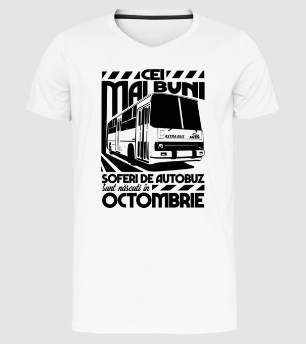 Cei mai buni șoferi de autobuz sunt născuți Octombrie model alb pe tricou