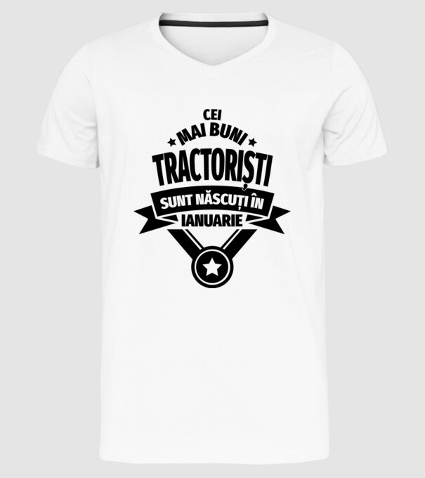 Cei mai buni tractoriști sunt născuți în Ianuarie model alb pe tricou