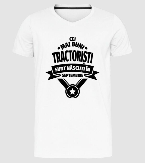 Cei mai buni tractoriști sunt născuți în Septembrie model alb pe tricou