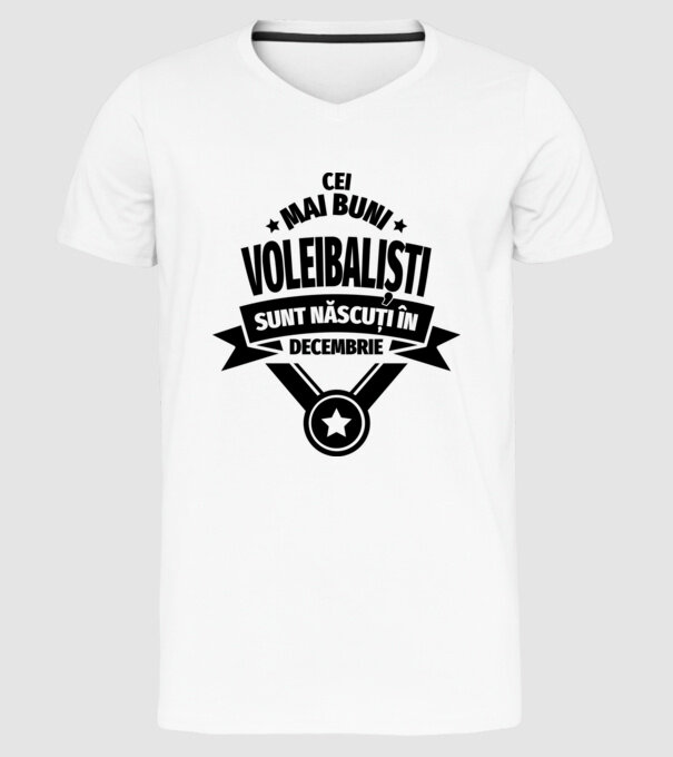 Cei mai buni voleibaliști sunt născuți în Decembrie model alb pe tricou