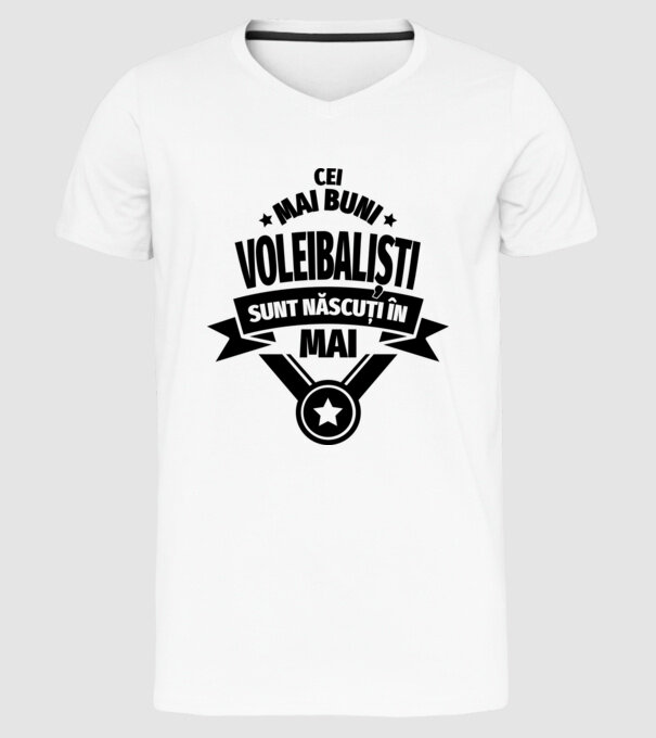 Cei mai buni voleibaliști sunt născuți în Mai model alb pe tricou
