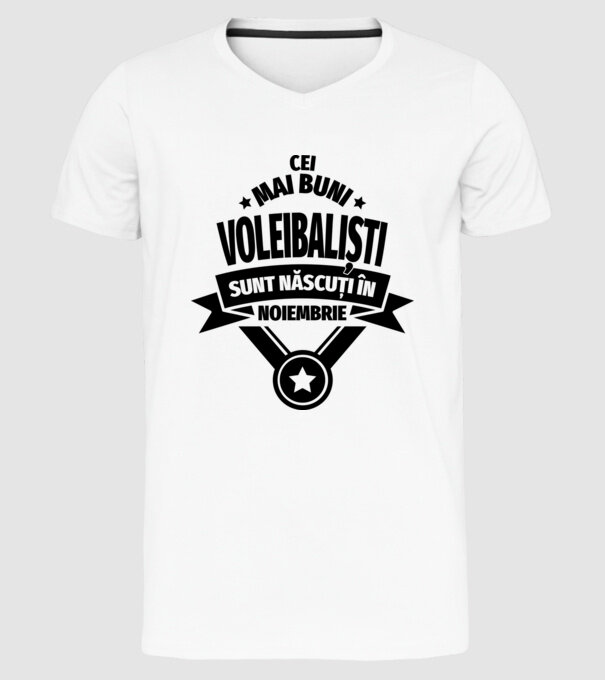 Cei mai buni voleibaliști sunt născuți în Noiembrie model alb pe tricou