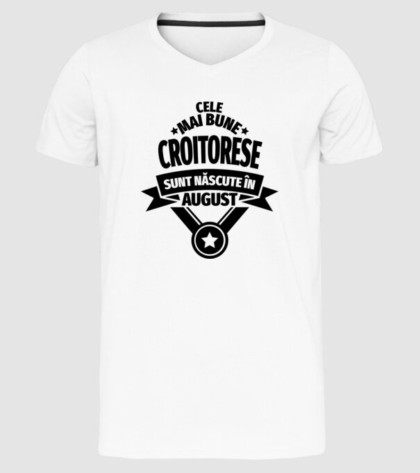 Cele mai bune croitorese sunt născute în august model alb pe tricou