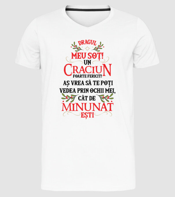 Dragul meu soț! Un Crăciun foarte fericit! Aș vrea să te poți vedea prin ochii mei, cât de minunat ești model alb pe tricou