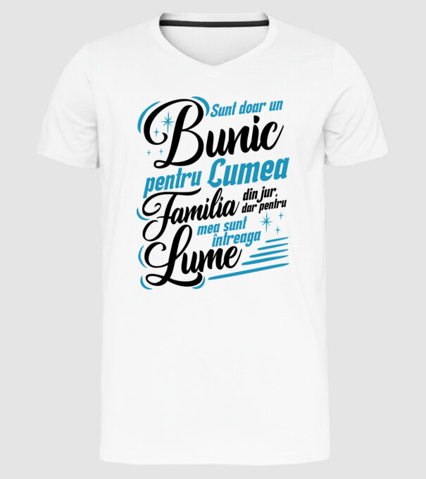 Sunt doar un bunic pentru lumea din jur, dar pentru familia mea sunt întreaga lume! model alb pe tricou