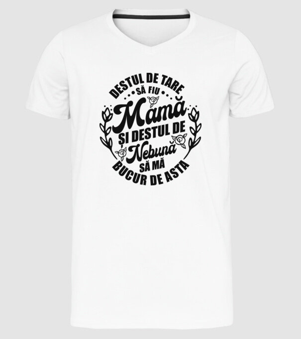 Destul de tare să fiu mamă și destul de nebună să mă bucur de asta model alb pe tricou