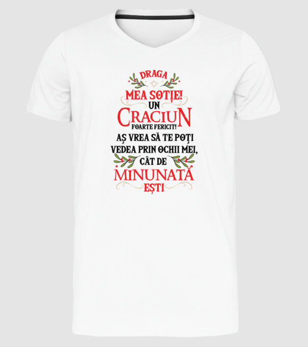 Draga mea soție! Un Crăciun foarte fericit! Aș vrea să te poți vedea prin ochii mei, cât de minunat ești model alb pe tricou