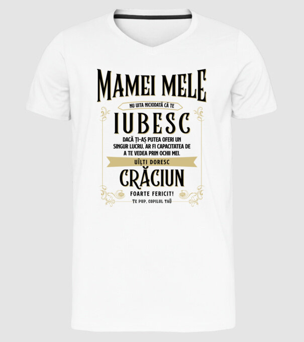 Mamei mele - nu uita niciodată că te iubesc - dacă ți-aș putea oferi un singur lucru, ar fi capacitatea de a te vedea prin ochii model alb pe tricou
