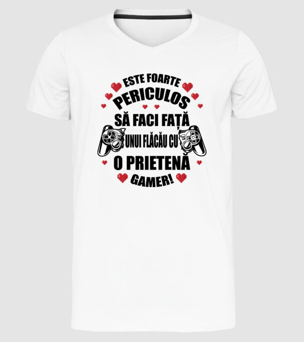 este foarte periculos să faci față unui flăcău cu o prietenă gamer! model alb pe tricou