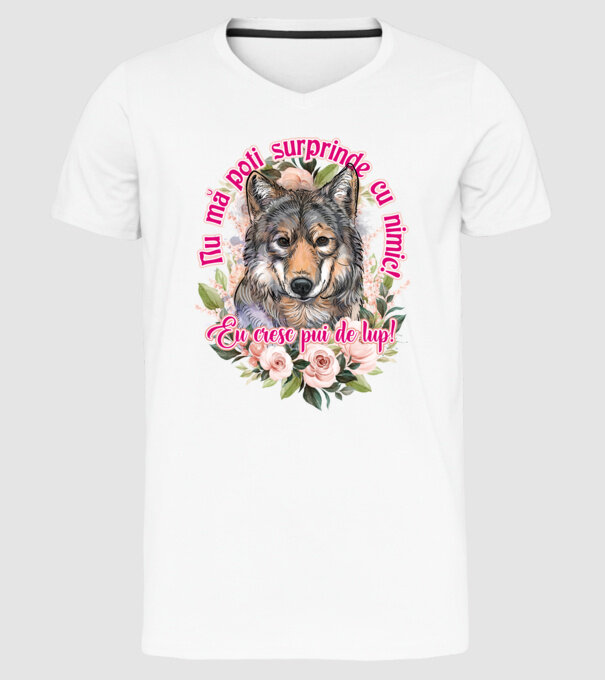 Nu mă poți surprinde cu nimic! Eu cresc pui de lup! model alb pe tricou