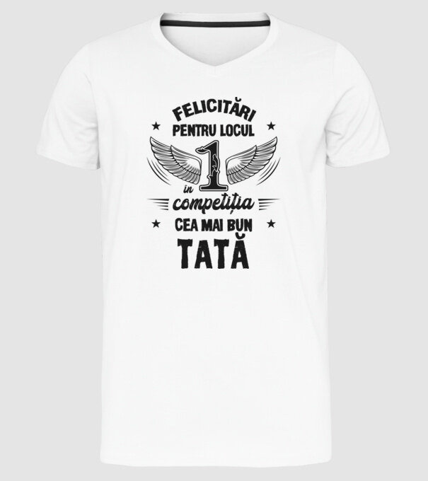 Felicitări pentru locul 1 în competiția Cel mai bun tată! model alb pe tricou