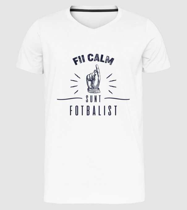 Fii calm, sunt FOTBALIST model alb pe tricou