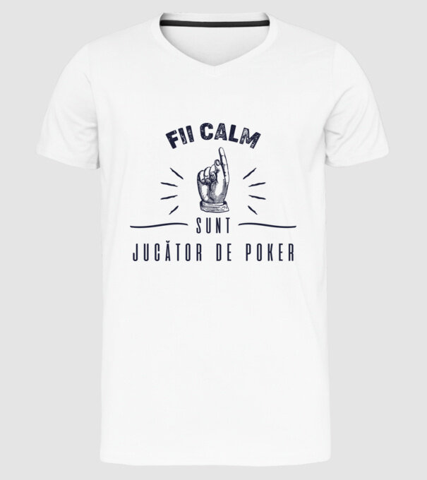 Fii calm, sunt JUCĂTOR DE POKER model alb pe tricou