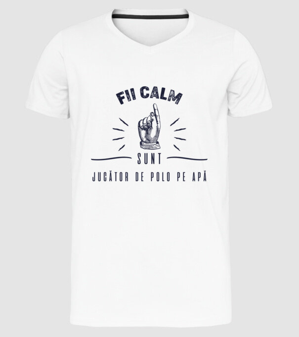 Fii calm, sunt JUCĂTOR DE POLO PE APĂ model alb pe tricou