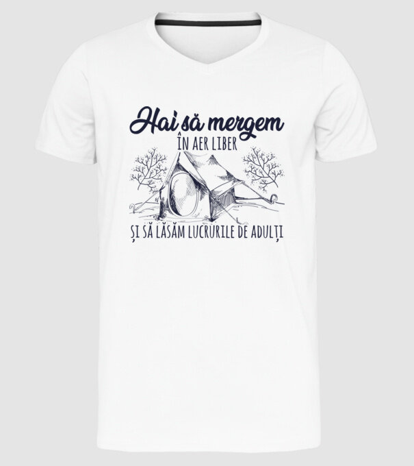 Hai să mergem în aer liber și să lăsăm lucrurile de adulți model alb pe tricou