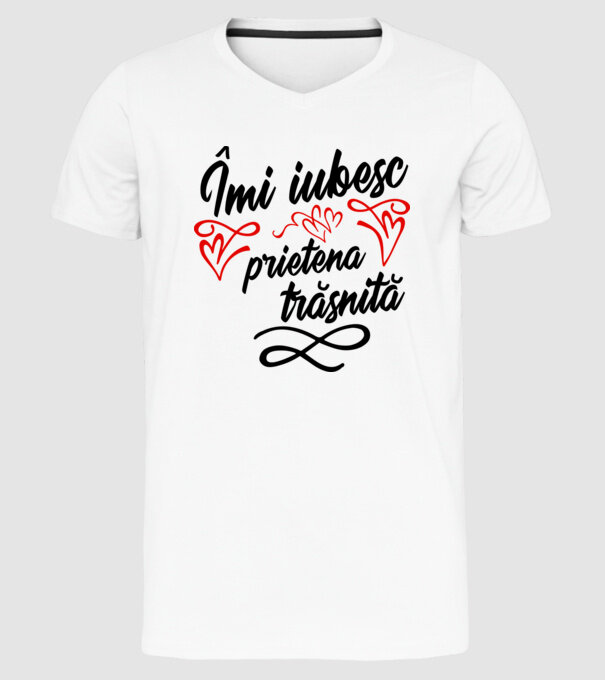 Îmi iubesc prietena trăsnită model alb pe tricou