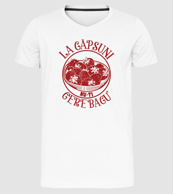 La căpșuni nu-ți cere bacu model alb pe tricou