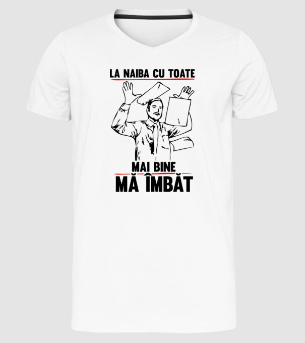 la naiba cu toate, mai bine mă îmbăt model alb pe tricou