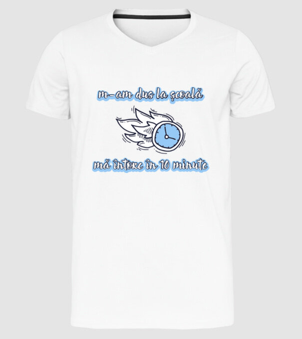 m-am dus la școală, mă întorc în 10 minute model alb pe tricou