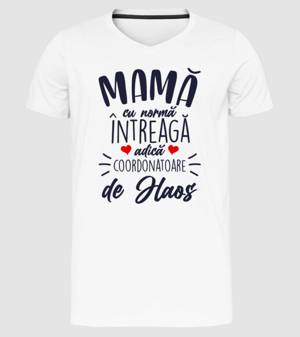 Mamă cu normă întreagă adică coordonatoare de haos model alb pe tricou