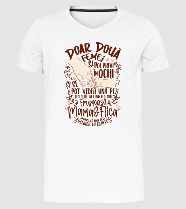 doar două femei se pot privi în ochi și se pot vedea una pe cealaltă ca fiind cea mai frumoasă - mama&fiica - pentru că una este model alb pe tricou