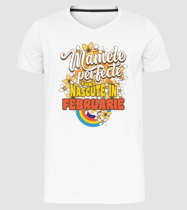 Mamele perfecte sunt născute în februarie. model alb pe tricou
