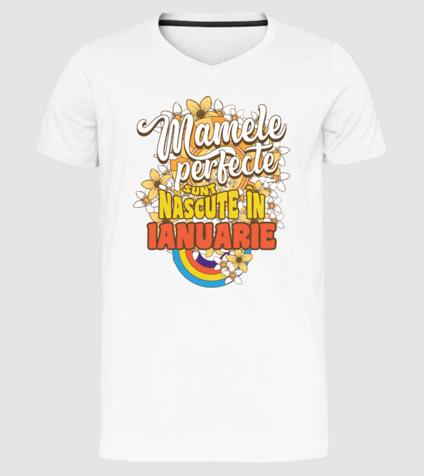 Mamele perfecte sunt născute în ianuarie. model alb pe tricou