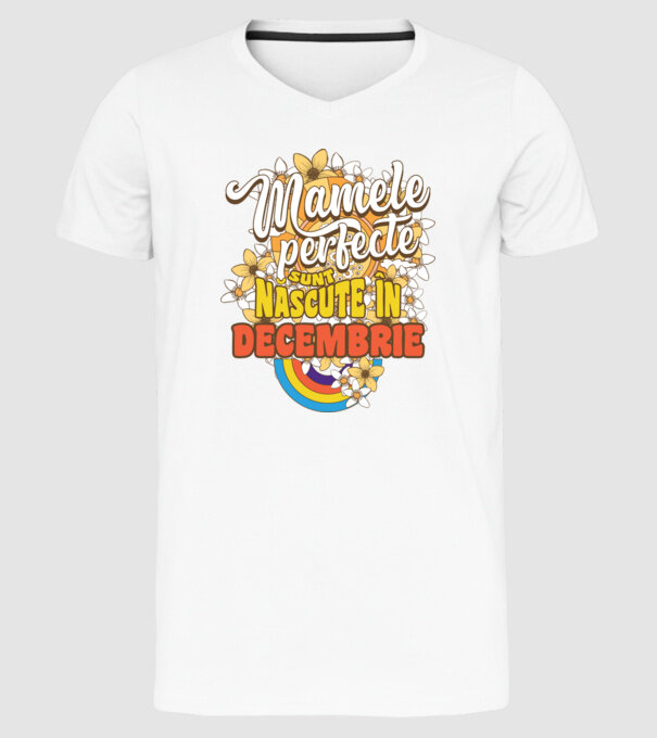 Mamele perfecte sunt născute în decembrie. model alb pe tricou