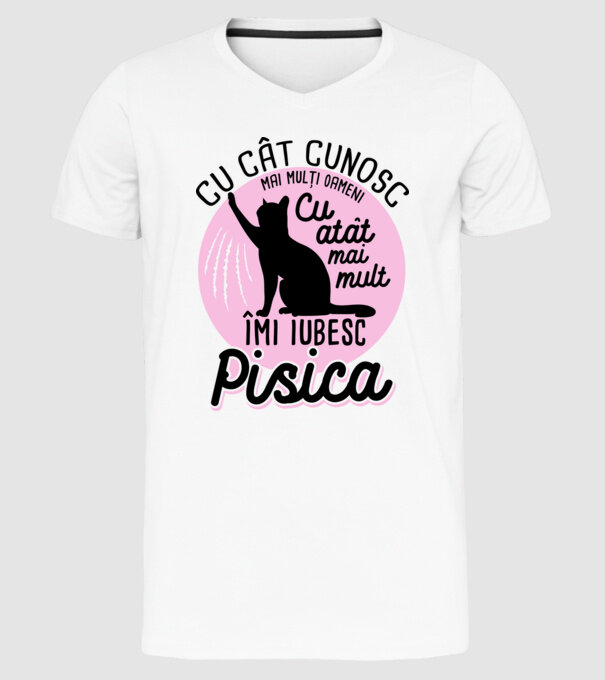 Cu cât cunosc mai mulți oameni, cu atât mai mult îmi iubesc pisica model alb pe tricou