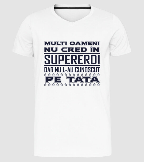 Mulți oameni nu cred în supereroi, dar nu l-au cunoscut pe tata model alb pe tricou