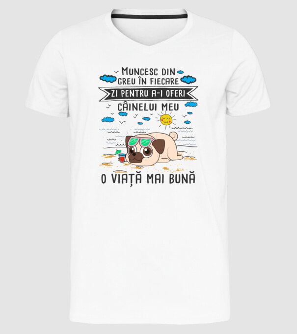 Muncesc din greu în fiecare zi pentru a-i oferi câinelui meu o viață mai bună model alb pe tricou