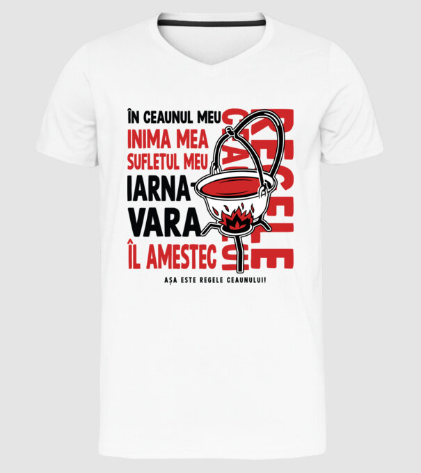 În ceaunul meu - Inima mea - Sufletul meu - Iarna - Vara - Îl amestec - Așa este regele ceaunului! - Regele ceaunului model alb pe tricou