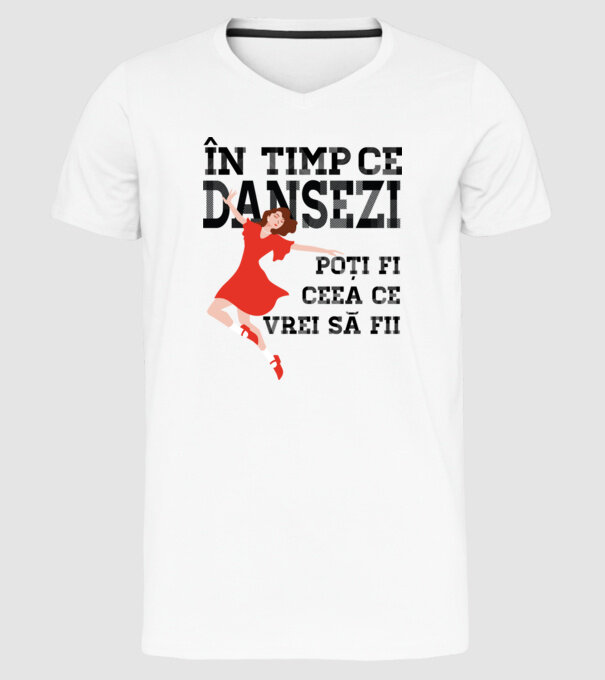 n timp ce dansezi poți fi ceea ce vrei să fii - în acel moment ,D2509335 model alb pe tricou
