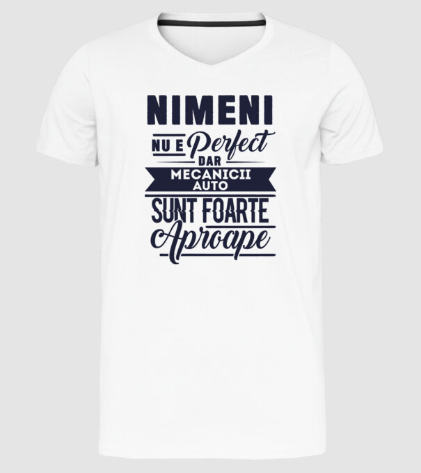 Nimeni nu e perfect, dar mecanicii auto sunt foarte aproape model alb pe tricou