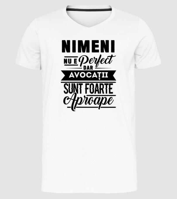 Nimeni nu e perfect, dar avocații sunt foarte aproape model alb pe tricou