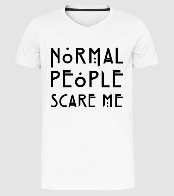 Normal people scare me model alb pe tricou