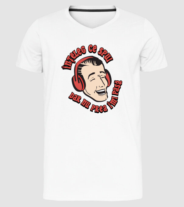 înțeleg ce spui, dar nu prea îmi pasă model alb pe tricou