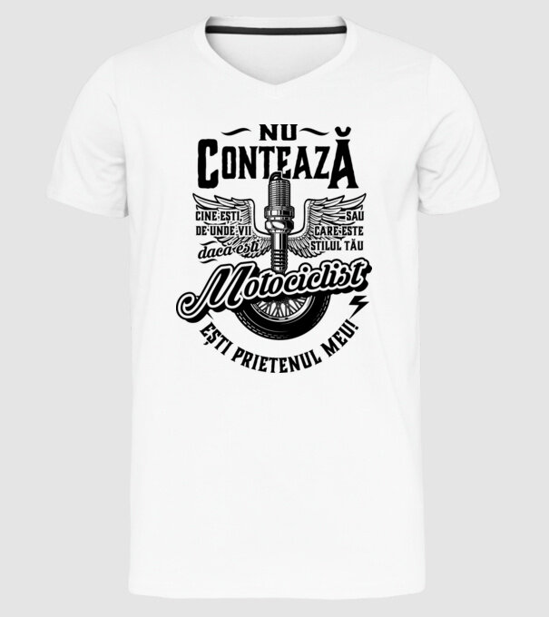 Nu contează cine ești, de unde vii sau care este stilul tău, dacă ești motociclist ești prietenul meu! model alb pe tricou