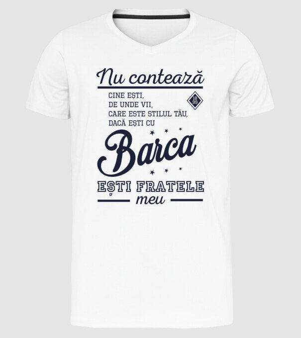 nu contează cine ești, de unde vii, care este stilul tău, dacă ești cu Barca, ești fratele meu model alb pe tricou