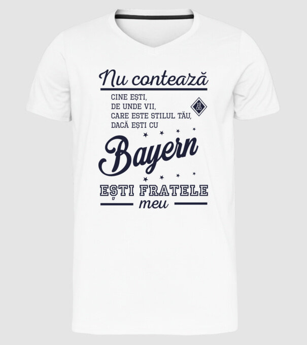 nu contează cine ești, de unde vii, care este stilul tău, dacă ești cu Bayern, ești fratele meu model alb pe tricou