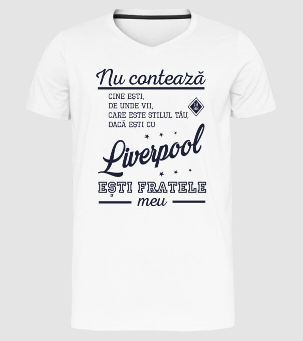nu contează cine ești, de unde vii, care este stilul tău, dacă ești cu Liverpool, ești fratele meu model alb pe tricou