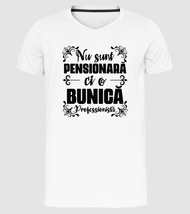 Nu sunt pensionară, ci o bunică profesionistă model alb pe tricou