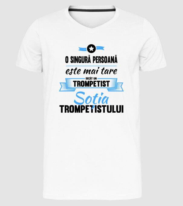 numai o persoană este mai tare decât un trompetist, soția trompetistului model alb pe tricou