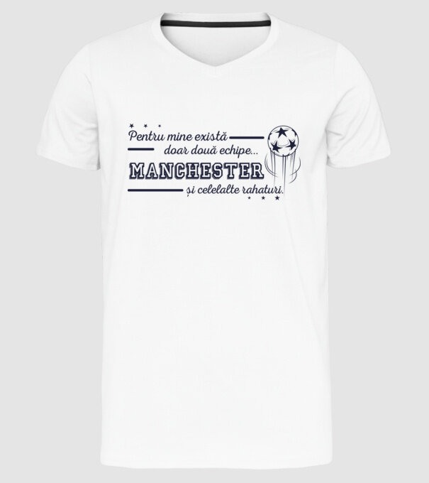 Pentru mine există doar două echipe, Manchester și celelalte rahaturi model alb pe tricou