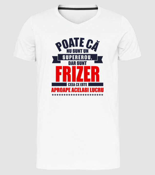 Poate că nu sunt un supererou, dar sunt FRIZER, ceea ce este aproape același lucru model alb pe tricou