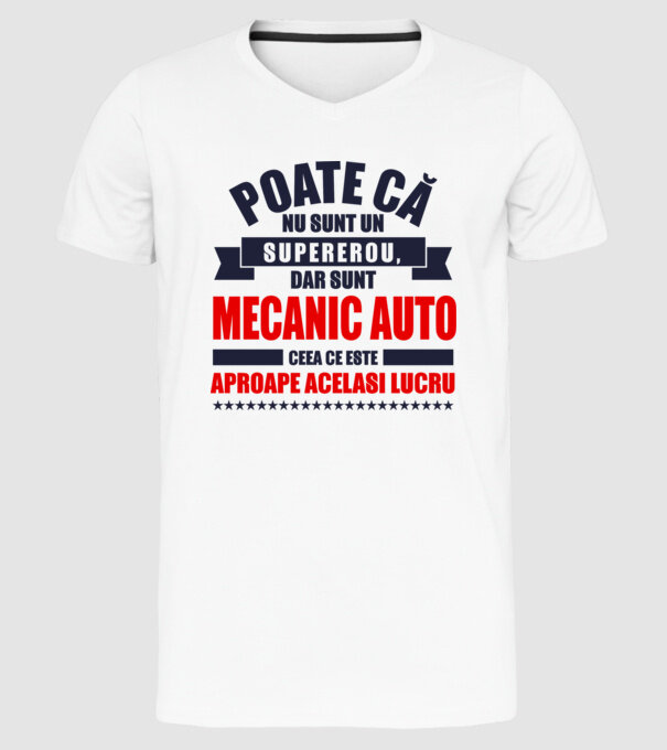 Poate că nu sunt un supererou, dar sunt MECANIC AUTO, ceea ce este aproape același lucru model alb pe tricou