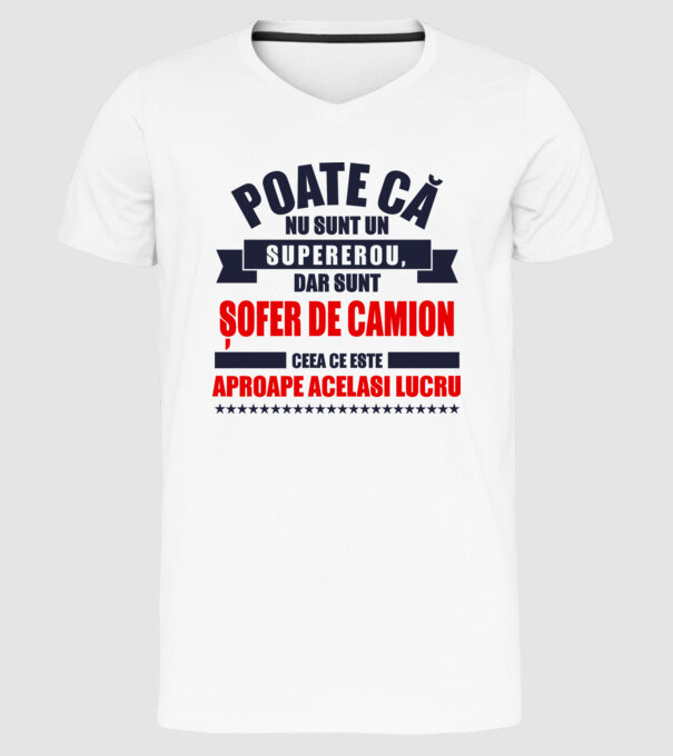 Poate că nu sunt un supererou, dar sunt ȘOFER DE CAMION, ceea ce este aproape același lucru model alb pe tricou