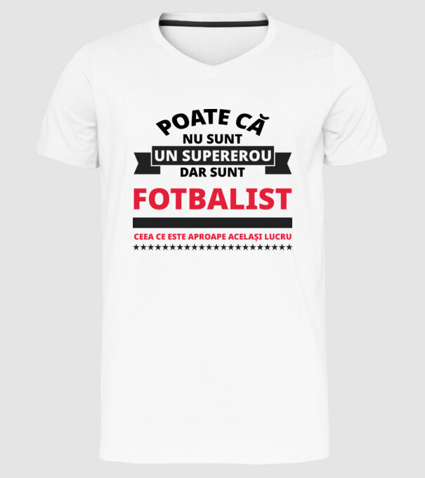 Poate că nu sunt un supererou, dar sunt FOTBALIST, ceea ce este aproape același lucru model alb pe tricou